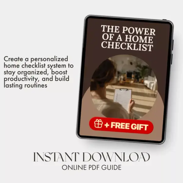 The Power of a Home Checklist | Digital Productivity Guide for Home Organization, Cleaning, and Routine Planning | Printable & Downloadable eBook for Busy Homeowners