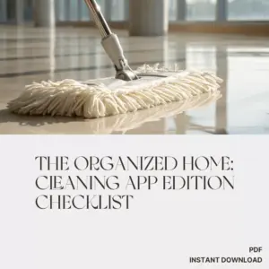 113455-67942f.webp The Organized Home: Cleaning App Edition Checklist | Digital Download for How to Track Cleaning with Apps, Home Management, and Smart Cleaning Routine Planner