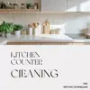 113500-f4d1a8.webp The Kitchen Counter Cleaning Checklist | Digital Download for Sparkling Surfaces | How to Keep Your Kitchen Counters Clear eBook & Printable Guide