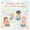 113803-fe5fa4.webp Teaching Kids the Art of Self-Soothing | How to Teach Kids to Self-Soothe | Digital Parenting eBook for Emotional Regulation and Calm Routines