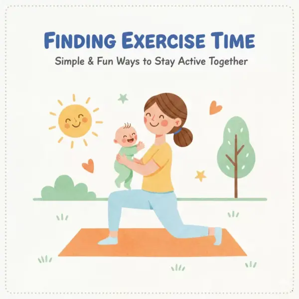 Finding Exercise Time with Your Baby | Practical Guide for New Parents on How to Find Time for Exercise with Baby