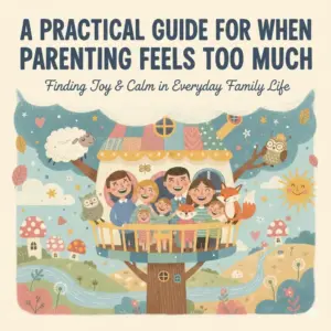 113908-08940b.webp A Practical Guide for When Parenting Feels Too Much | Digital Parenting Guide | What to Do When Overwhelmed with Parenting